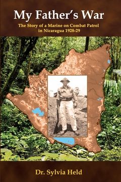 portada My Father's War: The Story of a Marine on Combat Patrol in Nicaragua 1928-29 