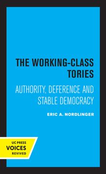 portada The Working-Class Tories: Authority, Deference and Stable Democracy (en Inglés)
