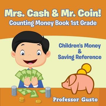portada Mrs. Cash & Mr. Coin! - Counting Money Book 1St Grade: Children's Money & Saving Reference (en Inglés)