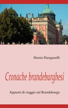 portada Cronache brandeburghesi: Appunti di viaggio sul Brandeburgo (en Italiano)