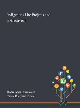portada Indigenous Life Projects and Extractivism (en Inglés)