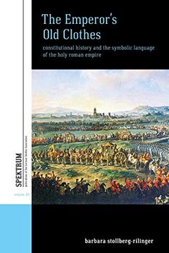 portada The Emperor's old Clothes: Constitutional History and the Symbolic Language of the Holy Roman Empire (Spektrum: Publications of the German Studies Association) (en Inglés)