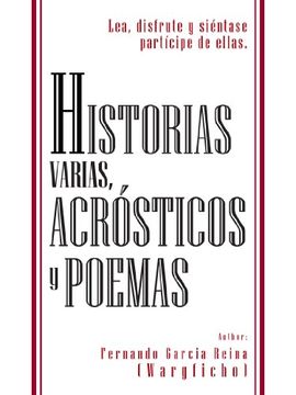 portada Historias Varias, acr Sticos y Poemas: Lea, Disfrute y si Ntase Part Cipe de Ellas. (in Spanish)