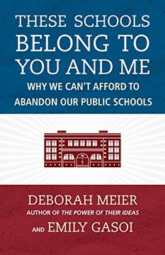 portada These Schools Belong to you and me: Why we Can't Afford to Abandon our Public Schools 