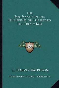 portada the boy scouts in the philippines or the key to the treaty box (en Inglés)