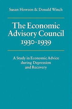 portada Economic Advisory Council 1930-1939: A Study in Economic Advice During Depression and Recovery (en Inglés)