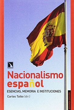 portada NACIONALISMO ESPAÑOL: ESENCIAS, MEMORIA E INSTITUCIONES (in Spanish)