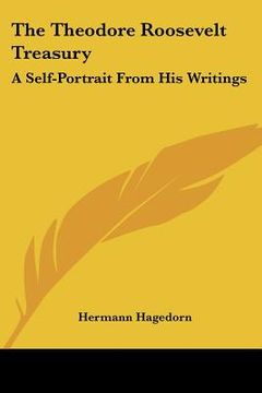 portada the theodore roosevelt treasury: a self-portrait from his writings (en Inglés)