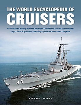 portada The World Encyclopedia of Cruisers: An Illustrated History From the American Civil war to the Last Conventional Ships of the Royal Navy, Spanning a Period of More Than 150 Years (en Inglés)