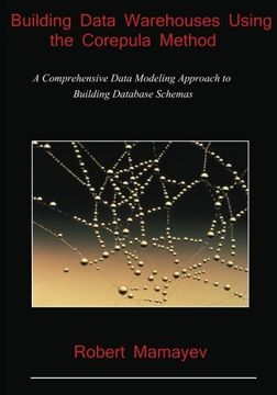 portada Building Data Warehouses Using the Corepula Method: A Comprehensive Data Modeling Approach to Building Database Schemas