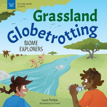 portada Grassland Globetrotting: Biome Explorers (Picture Book Science) (in English)