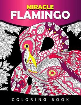 portada Miracle Flamingo Coloring Book: Bird Adults Coloring Book (Animal) (in English)
