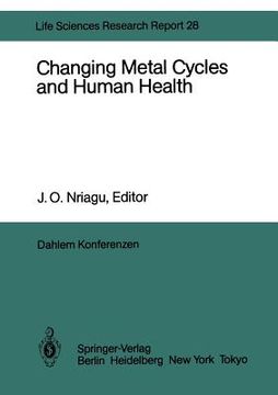 portada changing metal cycles and human health: report of the dahlem workshop on changing metal cycles and human health, berlin 1983, march 20 25