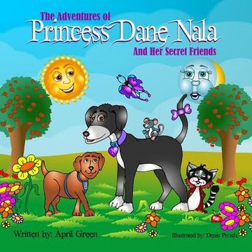 portada The Adventures of Princess Dane Nala and Her Secret Friends (en Inglés)