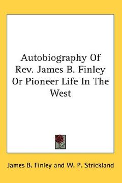 portada autobiography of rev. james b. finley or pioneer life in the west (en Inglés)