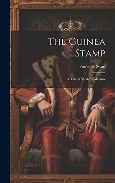 portada The Guinea Stamp: A Tale of Modern Glasgow (en Inglés)