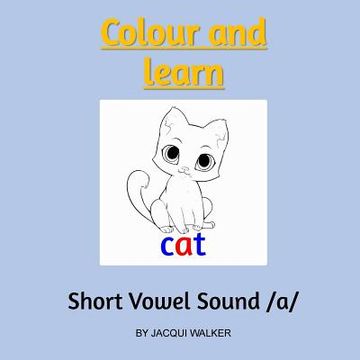 portada Short Vowel Sound /a/: Colour and Learn (en Inglés)