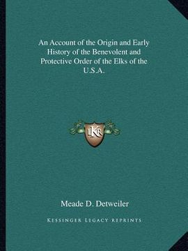 portada an account of the origin and early history of the benevolent and protective order of the elks of the u.s.a. (en Inglés)