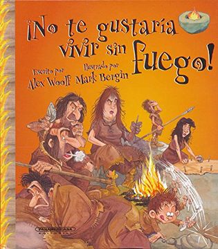 portada ¡No te gustaría vivir sin fuego! (Spanish Edition)