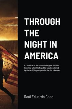 portada Through the Night in America: A Chronicle of the Excruciating Year 2020 in America, When the Republic was Threatened by the Terrifying Danger of a Marxist Takeover. (in English)