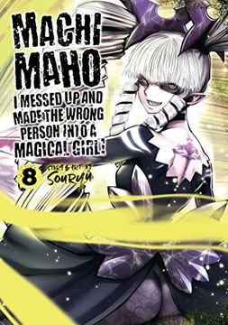 portada Machimaho: I Messed Up and Made the Wrong Person Into a Magical Girl! Vol. 8