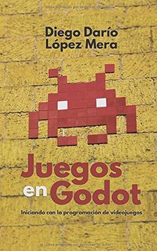 portada Juegos en Godot: Iniciando con la Programación de Videojuegos (Godot Engine)