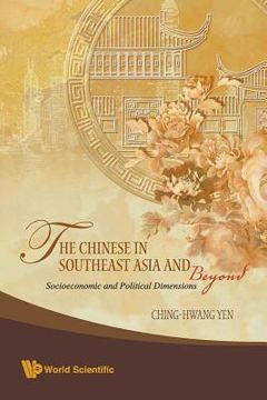 portada Chinese in Southeast Asia and Beyond, The: Socioeconomic and Political Dimensions (en Inglés)