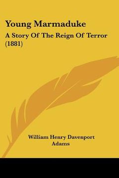 portada young marmaduke: a story of the reign of terror (1881) (en Inglés)