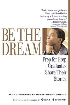 portada be the dream: prep for prep graduates share their stories (en Inglés)
