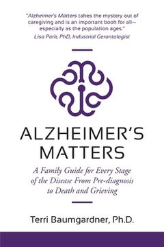 portada Alzheimer's Matters: A Family Guide for Every Stage of the Disease From Pre-diagnosis to Death and Grieving (en Inglés)
