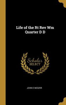 portada Life of the Rt Rev Wm Quarter D D (en Inglés)