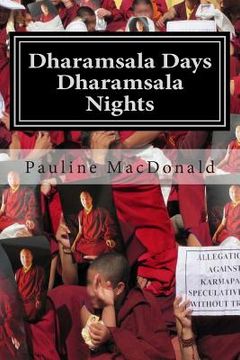portada Dharamsala Days, Dharamsala Nights: The Unexpected World of the Refugees from Tibet (en Inglés)