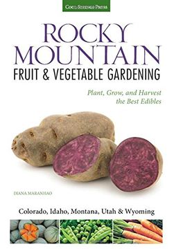 portada Rocky Mountain Fruit & Vegetable Gardening: Plant, Grow, and Harvest the Best Edibles - Colorado, Idaho, Montana, Utah & Wyoming (Fruit & Vegetable Gardening Guides) (en Inglés)