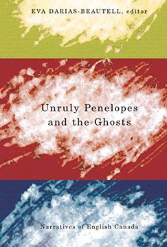 portada Unruly Penelopes and the Ghosts: Narratives of English Canada (en Inglés)