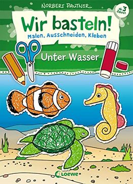 portada Wir Basteln! - Malen, Ausschneiden, Kleben - Unter Wasser: Bastelbuch, Beschäftigung für Kinder ab 3 Jahre (en Alemán)