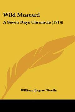 portada wild mustard: a seven days chronicle (1914) (en Inglés)
