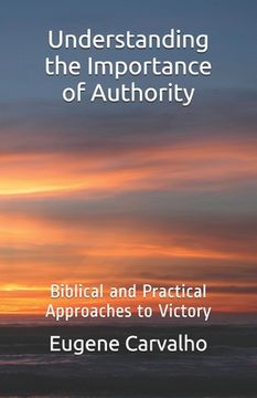 portada Understanding The Importance of Authority: Biblical and Practical Approaches to Victory (in English)