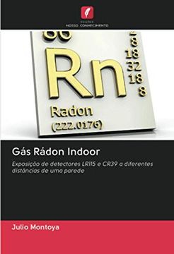 portada Gás Rádon Indoor: Exposição de Detectores Lr115 e Cr39 a Diferentes Distâncias de uma Parede (en Portugués)