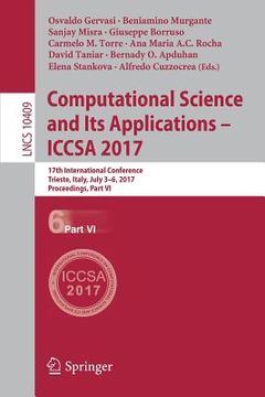 portada Computational Science and Its Applications - Iccsa 2017: 17th International Conference, Trieste, Italy, July 3-6, 2017, Proceedings, Part VI (en Inglés)