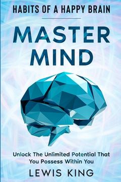 portada Habits of A Happy Brain: Master Mind - Unlock the Unlimited Potential That You Possess Within You (en Inglés)