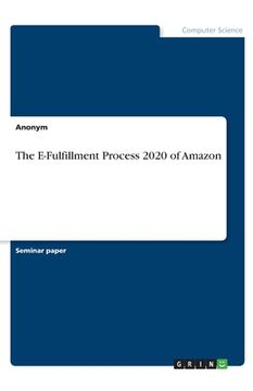portada The E-Fulfillment Process 2020 of Amazon (in English)