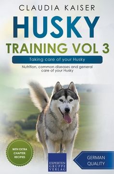 portada Husky Training Vol 3 - Taking care of your Husky: Nutrition, common diseases and general care of your Husky