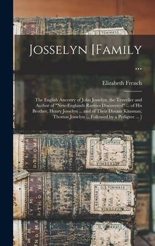 portada Josselyn [family ...: the English Ancestry of John Josselyn, the Traveller and Author of "New-Englands Rarities Discovered" ... of His Broth (en Inglés)
