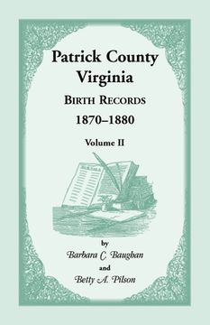 portada Patrick County, Virginia Birth Records 1870-1880, Volume II (en Inglés)