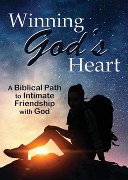 portada Winning God's Heart: A Biblical Path to Intimate Friendship With god