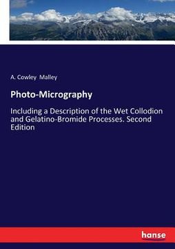 portada Photo-Micrography: Including a Description of the Wet Collodion and Gelatino-Bromide Processes. Second Edition