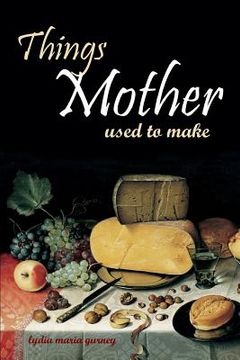 portada Things Mother Used to Make: Hilariously Annotated-New Introduction (in English)