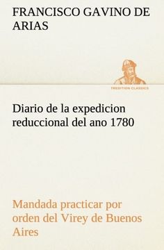 portada Diario de la Expedicion Reduccional del ano 1780, Mandada Practicar por Orden del Virey de Buenos Aires (Tredition Classics)