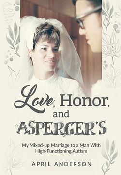 portada Love, Honor, and Asperger's: My Mixed-up Marriage to a Man With High-Functioning Autism 