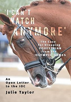 portada 'I Can'T Watch Anymore' The Case for Dropping Equestrian From the Olympic Games (en Inglés)